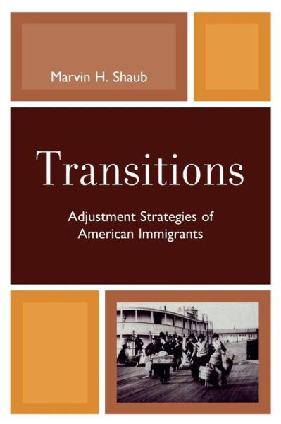 Cover for Marvin H. Shaub · Transitions: Adjustment Strategies of American Immigrants (Paperback Book) (2009)