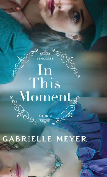 In This Moment - Gabrielle Meyer - Książki - Bethany House Publishers - 9780764241796 - 2 maja 2023