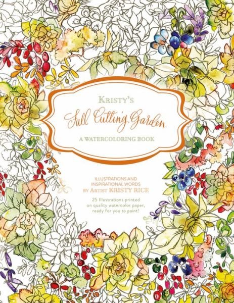 Cover for Kristy Rice · Kristy's Fall Cutting Garden: A Watercoloring Book - Kristy's Cutting Garden (Paperback Book) (2017)