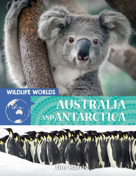 Cover for Tim Harris · Wildlife Worlds Australia and Antarctica (Hardcover Book) (2020)