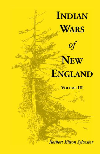 Cover for Herbert Milton Sylvester · Indian Wars of New England, Volume 3 (Pocketbok) (2013)