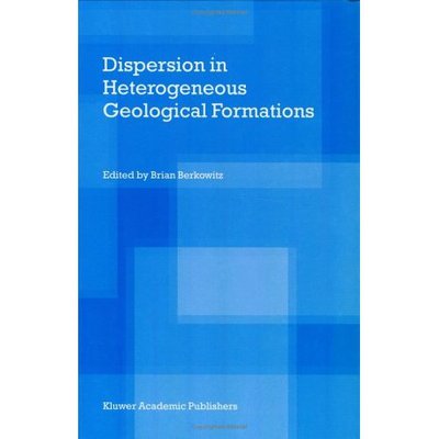 Cover for Brian Berkowitz · Dispersion in Heterogeneous Geological Formations (Hardcover Book) [Reprinted from TRANSPORT IN POROUS MEDIA, 42:1-2, edition] (2001)