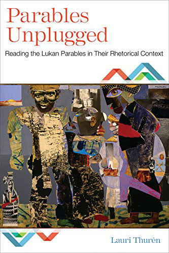 Cover for Lauri Thuren · Parables Unplugged: Reading the Lukan Parables in Their Rhetorical Context (Paperback Book) (2014)