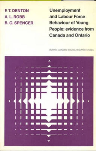 Cover for Frank Denton · Unemployment and Labour Force Behaviour of Young People: Evidence from Canada and Ontario - Heritage (Paperback Bog) (1980)