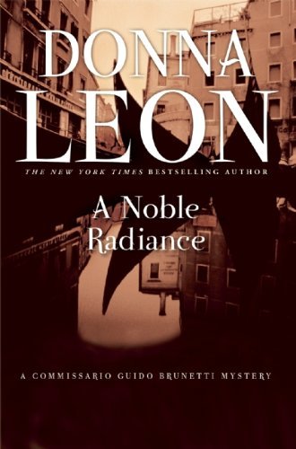 Cover for Donna Leon · A Noble Radiance: a Commissario Guido Brunetti Mystery (Commissario Guido Brunetti Mysteries) (Paperback Book) [Reprint edition] (2013)