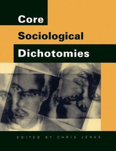 Core Sociological Dichotomies - Chris Jenks - Kirjat - Sage Publications Ltd - 9780803979796 - keskiviikko 8. heinäkuuta 1998