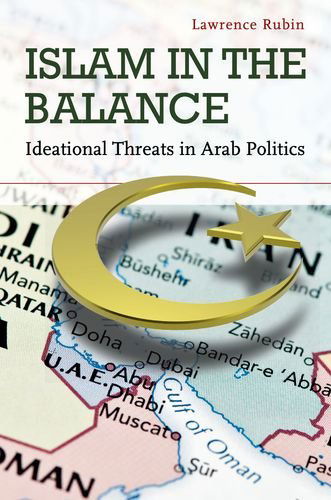 Cover for Lawrence Rubin · Islam in the Balance: Ideational Threats in Arab Politics (Hardcover bog) (2014)