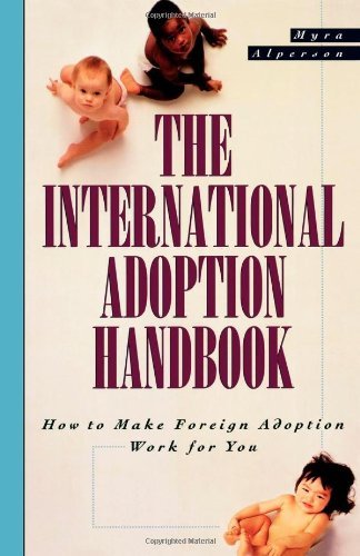 Cover for Myra Alperson · The International Adoption Handbook: How to Make Foreign Adoption Work for You (Taschenbuch) (1997)
