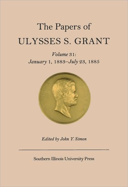 Cover for Ulysses S. Grant · The Papers of Ulysses S. Grant v. 31; January 1, 1883-July 23, 1885 (Gebundenes Buch) [2 Revised edition] (2009)