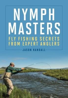 Cover for Jason Randall · Nymph Masters: Fly-Fishing Secrets from Expert Anglers (Gebundenes Buch) (2017)
