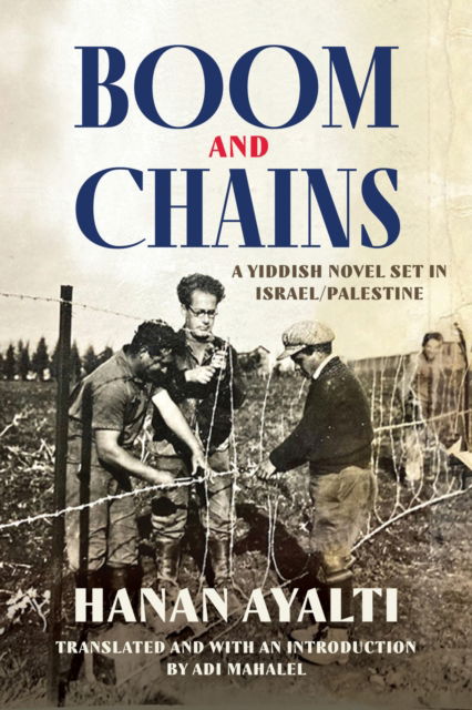 Cover for Hanan Ayalti · Boom and Chains: A Yiddish Novel Set in Israel / Palestine (Hardcover Book) (2025)