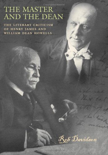 Cover for Rob Davidson · The Master and the Dean: The Literary Criticism of Henry James and William Dean Howells (Hardcover Book) [First Printing edition] (2005)