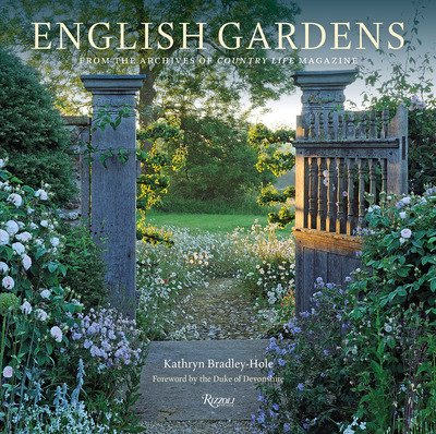 English Gardens: From the Archives of Country Life Magazine - Kathryn Bradley-Hole - Bøker - Rizzoli International Publications - 9780847865796 - 1. oktober 2019
