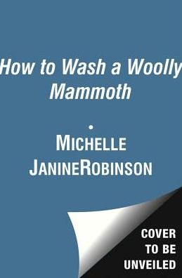 Cover for Michelle Robinson · How to Wash a Woolly Mammoth (Hardcover Book) (2013)