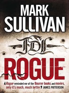 Rogue - Mark Sullivan - Kirjat - Quercus Publishing - 9780857385796 - torstai 24. marraskuuta 2011