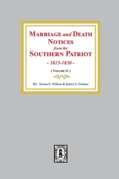 Marriage and death notices from the Southern patriot - Teresa E. Wilson - Książki - Southern Historical Press - 9780893082796 - 16 września 2020