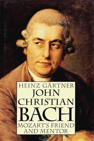 Cover for Heinz Gartner · John Christian Bach: Mozart's Friend and (N/A)