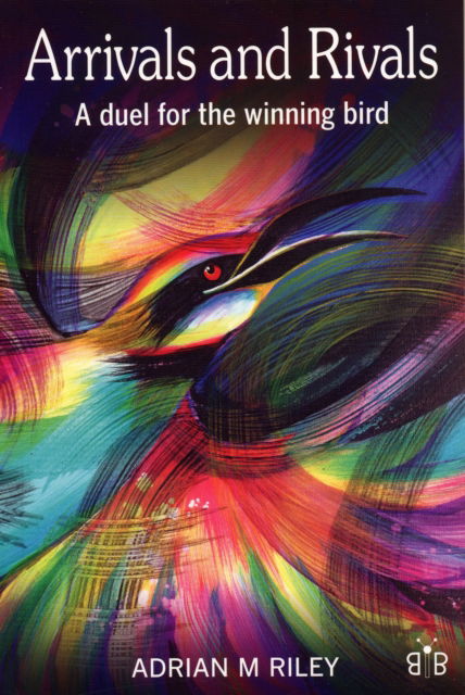 Cover for Adrian M. Riley · Arrivals and Rivals: A Duel for the Winning Bird (Pocketbok) [2 Revised edition] (2007)