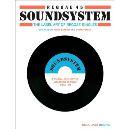 Reggae 45 Soundsystem  the Label Art of Regga - Soul Jazz Records Presents - Books - SOULJAZZ - 9780955481796 - November 20, 2012