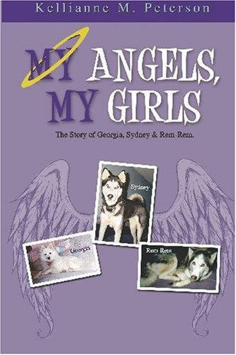 Cover for Kellianne M Peterson · My Angels, My Girls: the Story of Georgia, Sydney &amp; Rem-rem (Paperback Book) (2008)