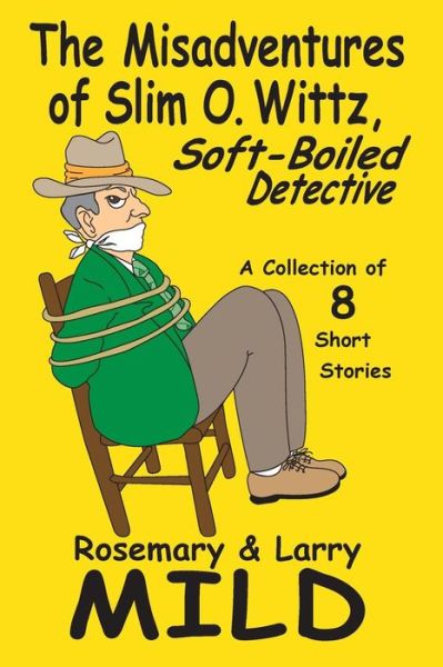 Cover for Rosemary Mild · The Misadventures of Slim O. Wittz, Soft-Boiled Detective (Paperback Book) (2014)