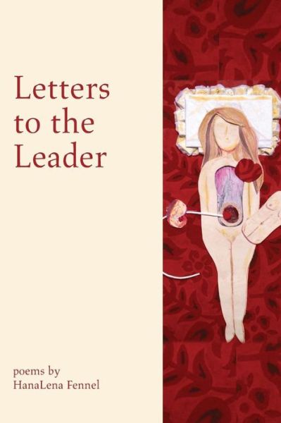 Cover for HanaLena Fennel · Letters to the Leader : Poems Written in Response to the 55 Executive Orders from Donald J. Trump's First Year as President of the United States of America (Paperback Book) (2019)