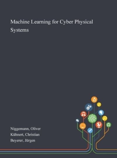 Machine Learning for Cyber Physical Systems - Oliver Niggemann - Bücher - Saint Philip Street Press - 9781013270796 - 8. Oktober 2020