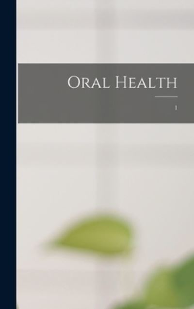 Cover for Anonymous · Oral Health; 1 (Hardcover Book) (2021)
