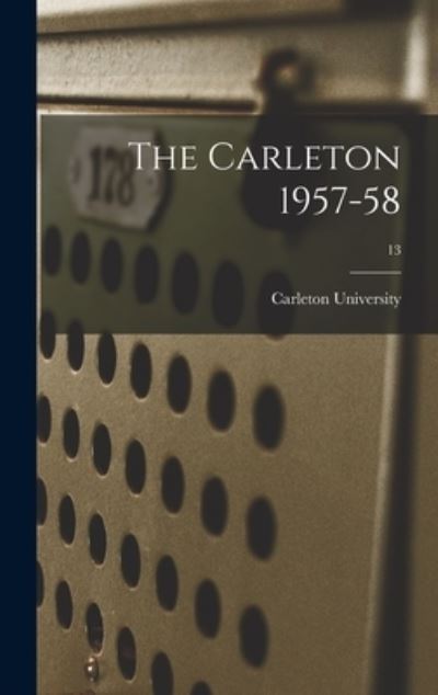 Cover for Carleton University · The Carleton 1957-58; 13 (Hardcover Book) (2021)