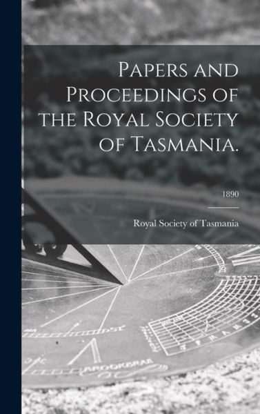 Cover for Royal Society of Tasmania · Papers and Proceedings of the Royal Society of Tasmania.; 1890 (Hardcover Book) (2021)