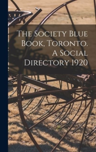 Cover for Anonymous · The Society Blue Book, Toronto. A Social Directory 1920 (Hardcover Book) (2021)