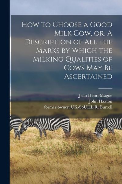 Cover for Jean Henri 1804-1885 Magne · How to Choose a Good Milk Cow, or, A Description of All the Marks by Which the Milking Qualities of Cows May Be Ascertained (Paperback Book) (2021)