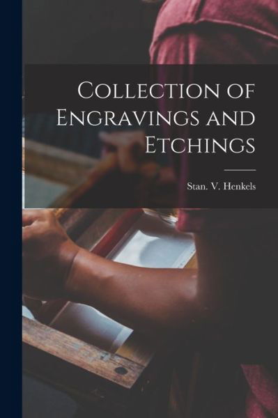 Collection of Engravings and Etchings - Stan V Henkels (Firm) - Livres - Legare Street Press - 9781014608796 - 9 septembre 2021