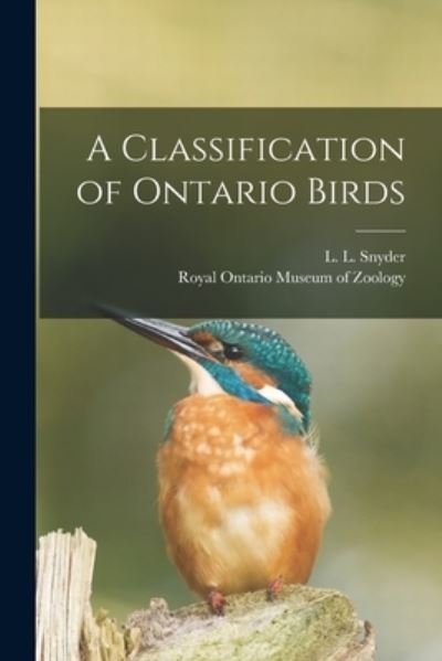 Cover for L L (Lester Lynne) 1894-1968 Snyder · A Classification of Ontario Birds (Paperback Book) (2021)