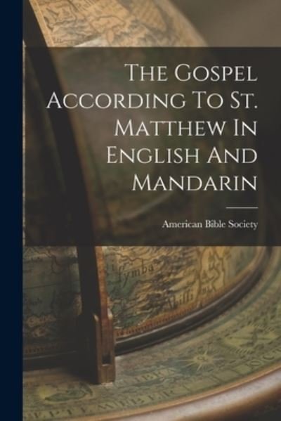 Gospel According to St. Matthew in English and Mandarin - American Bible Society - Bøger - Creative Media Partners, LLC - 9781018709796 - 27. oktober 2022