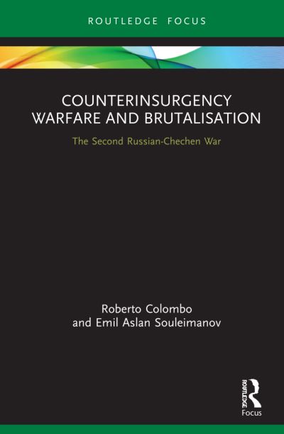 Cover for Colombo, Roberto (University of Glasgow, UK) · Counterinsurgency Warfare and Brutalisation: The Second Russian-Chechen War - Cass Military Studies (Hardcover Book) (2021)