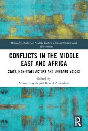 Cover for Conflicts in the Middle East and Africa: State, Non-State Actors and Unheard Voices - Routledge Studies in Middle Eastern Democratization and Government (Pocketbok) (2025)