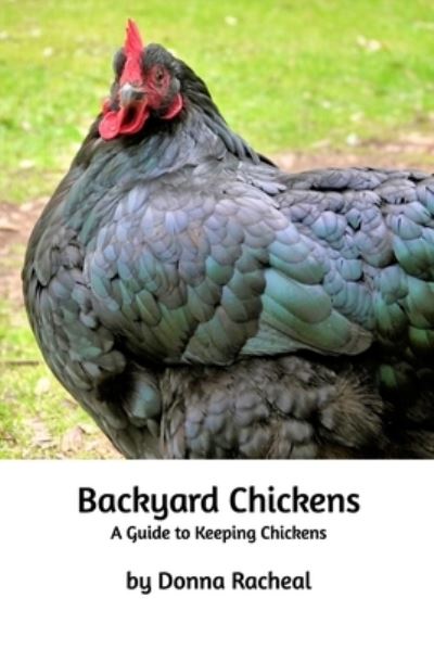Cover for Donna Racheal · Backyard Chickens: A guide to keeping chickens (Paperback Book) (2021)