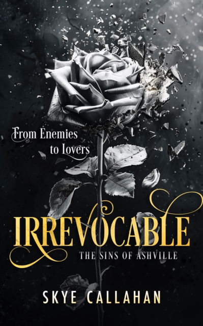 Cover for Skye Callahan · Irrevocable: A dark enemies to lovers romance - Sins of Ashville (Paperback Book) (2025)