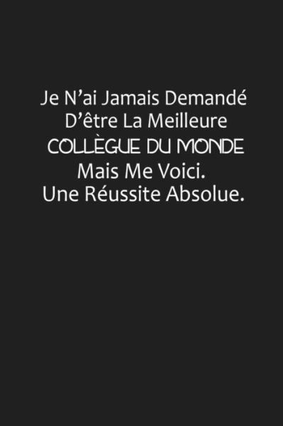 Je N'ai Jamais Demande D'etre La Meilleure Collegue Du Monde, Mais Me Voici. Une Reussite Absolue - Coccinelle Publication - Książki - Independently Published - 9781075254796 - 20 czerwca 2019