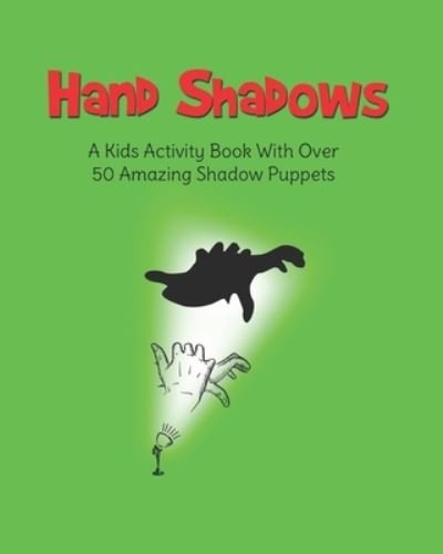 Hand Shadows - H S Books - Books - Independently Published - 9781080795796 - August 3, 2019