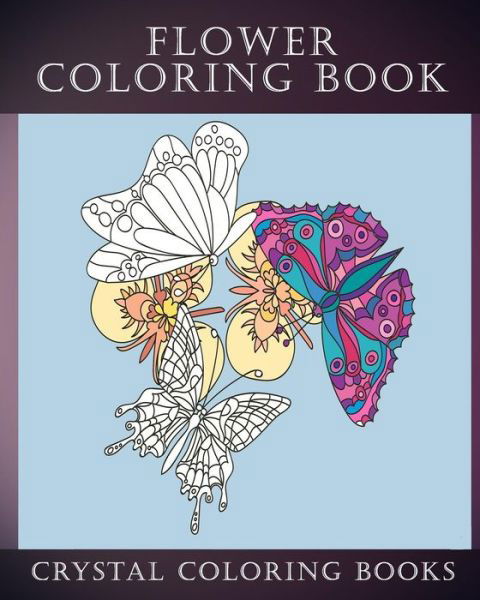 Cover for Crystal Coloring Books · Flower Coloring Book (Paperback Bog) (2019)