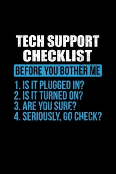 Cover for Hopeful Designs · Tech Support Checklist Before You Bother Me 1. Is It Plugged In? 2. Is It Turned On? 3. Are You Sure? 4. Seriously, Go Check? (Paperback Book) (2019)