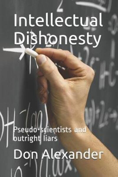 Intellectual Dishonesty - Don Alexander - Books - Independently Published - 9781091292796 - March 22, 2019