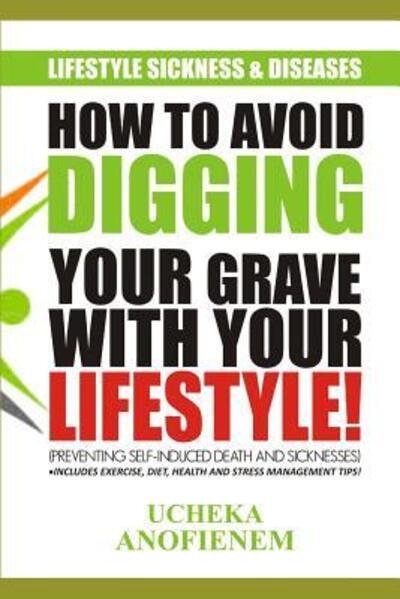 Cover for Ucheka Anofienem · How to Avoid Digging Your Grave with Your Lifestyle (Taschenbuch) (2019)