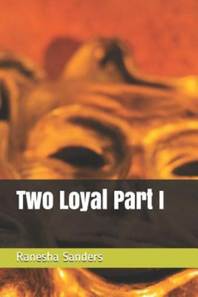 Cover for Ranesha Lynn Sanders · Two Loyal Part I (Paperback Book) (2019)