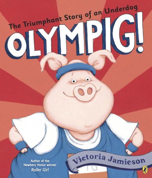 Olympig! - Victoria Jamieson - Books - Penguin Putnam Inc - 9781101997796 - July 5, 2016