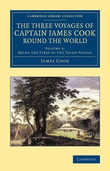 Cover for James Cook · The Three Voyages of Captain James Cook round the World - Cambridge Library Collection - Maritime Exploration (Paperback Book) (2015)