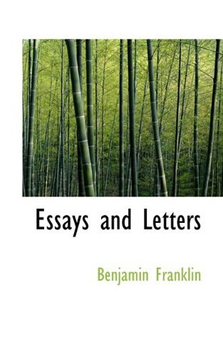 Essays and Letters - Benjamin Franklin - Books - BiblioLife - 9781113059796 - July 17, 2009