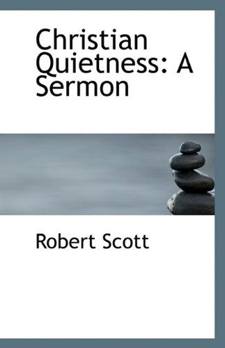 Cover for Robert Scott · Christian Quietness: a Sermon (Paperback Book) (2009)